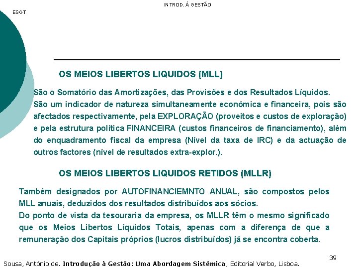 INTROD. Á GESTÃO ESGT OS MEIOS LIBERTOS LIQUIDOS (MLL) São o Somatório das Amortizações,