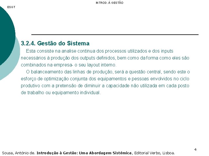 INTROD. Á GESTÃO ESGT 3. 2. 4. Gestão do Sistema Esta consiste na analise