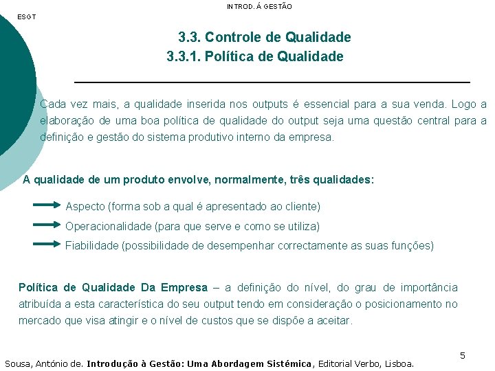 INTROD. Á GESTÃO ESGT 3. 3. Controle de Qualidade 3. 3. 1. Política de