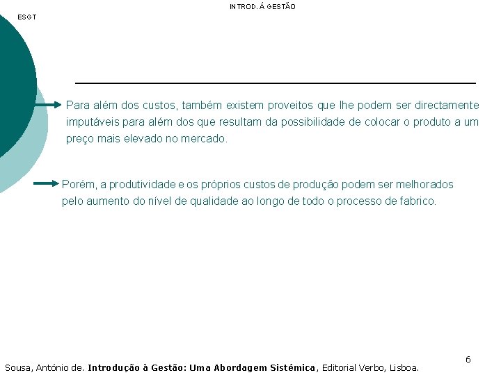 INTROD. Á GESTÃO ESGT Para além dos custos, também existem proveitos que lhe podem