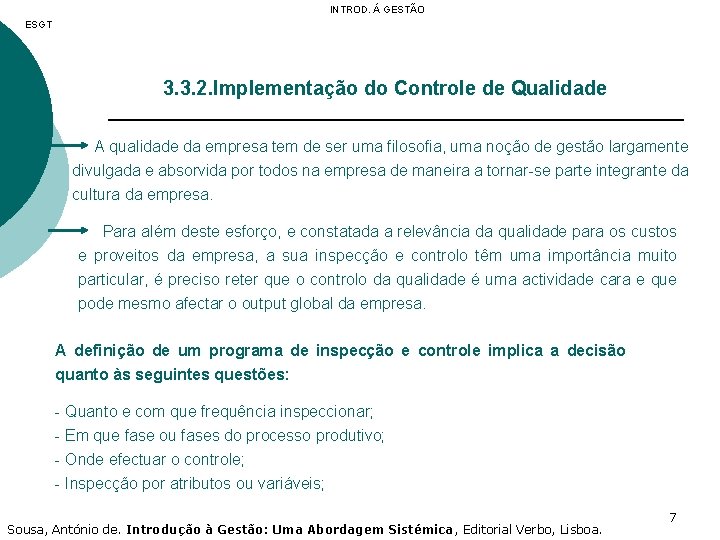 INTROD. Á GESTÃO ESGT 3. 3. 2. Implementação do Controle de Qualidade A qualidade