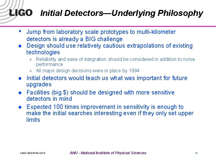 Initial Detectors—Underlying Philosophy • l Jump from laboratory scale prototypes to multi-kilometer detectors is