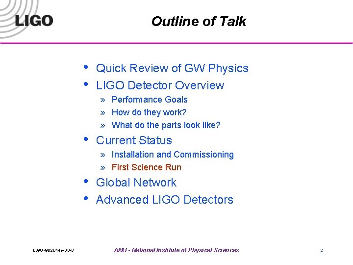 Outline of Talk • • • LIGO-G 020446 -00 -D Quick Review of GW