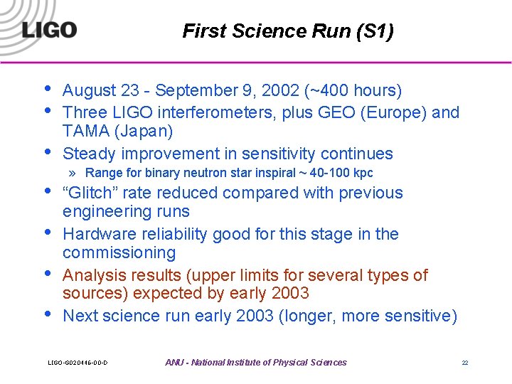 First Science Run (S 1) • • August 23 - September 9, 2002 (~400