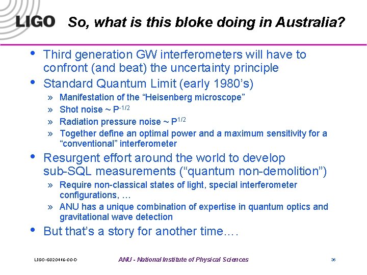 So, what is this bloke doing in Australia? • • Third generation GW interferometers