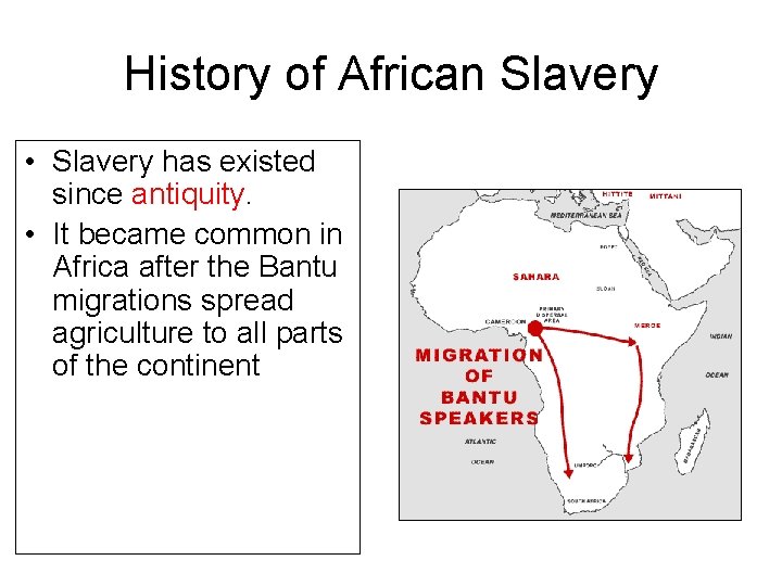 History of African Slavery • Slavery has existed since antiquity. • It became common