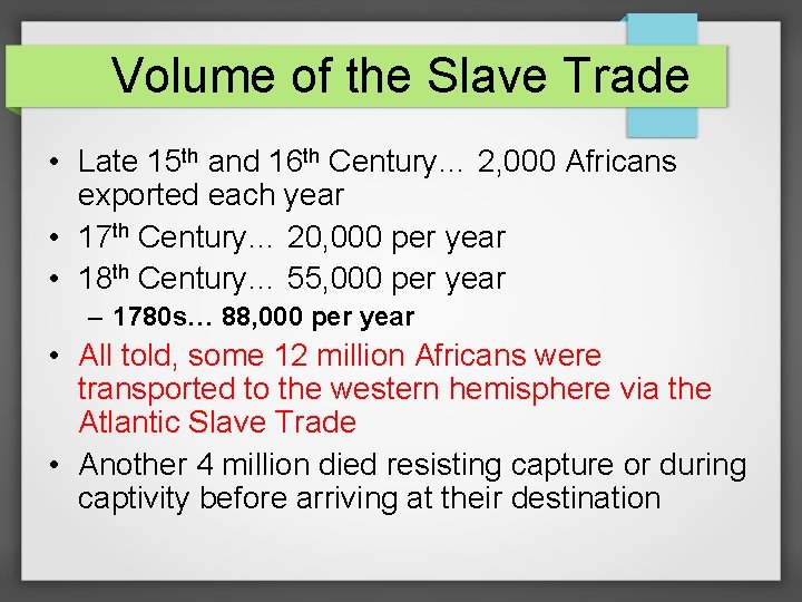 Volume of the Slave Trade • Late 15 th and 16 th Century… 2,