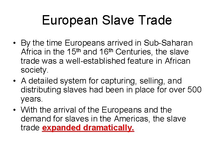 European Slave Trade • By the time Europeans arrived in Sub-Saharan Africa in the