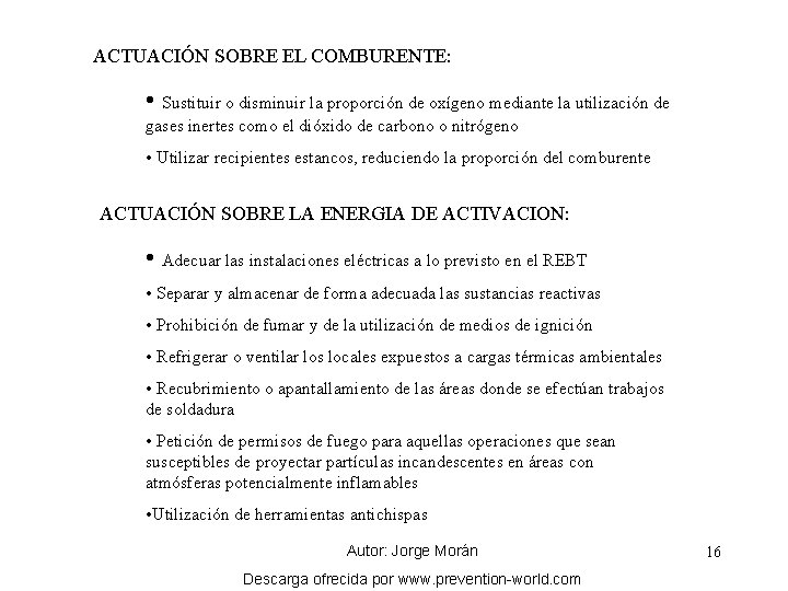 ACTUACIÓN SOBRE EL COMBURENTE: • Sustituir o disminuir la proporción de oxígeno mediante la