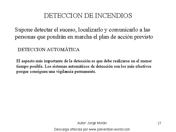 DETECCION DE INCENDIOS Supone detectar el suceso, localizarlo y comunicarlo a las personas que