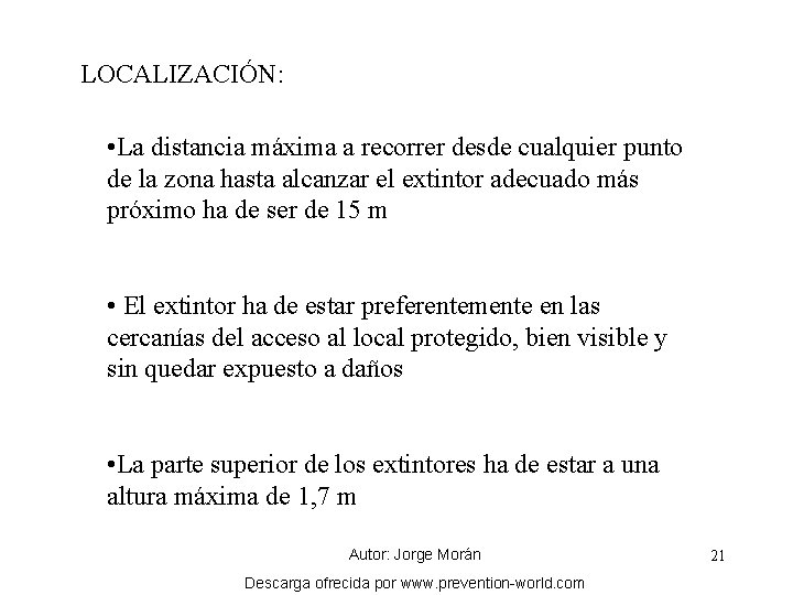 LOCALIZACIÓN: • La distancia máxima a recorrer desde cualquier punto de la zona hasta