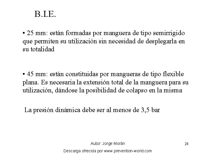 B. I. E. • 25 mm: están formadas por manguera de tipo semirrigido que