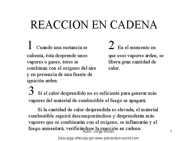REACCION EN CADENA 1 Cuando una sustancia se 2 En el momento en calienta,