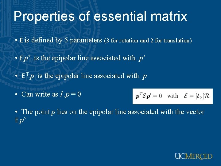 Properties of essential matrix • E is defined by 5 parameters (3 for rotation