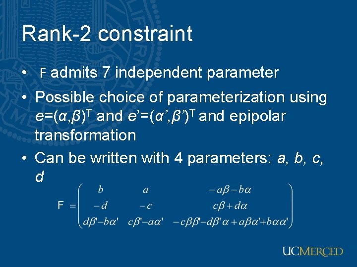 Rank-2 constraint • F admits 7 independent parameter • Possible choice of parameterization using