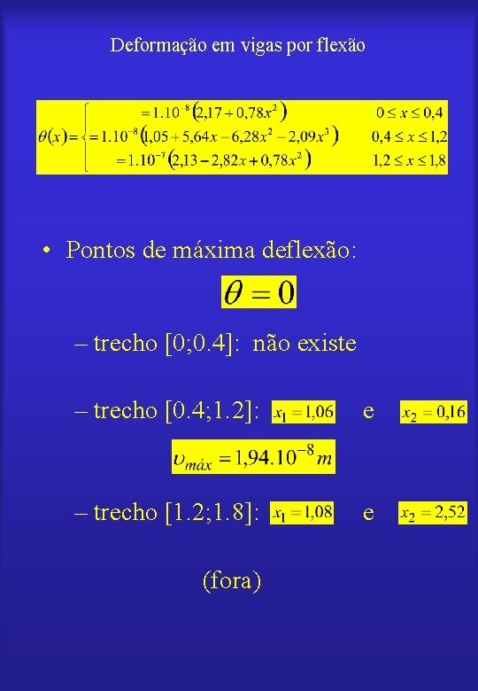 Deformação em vigas por flexão • Pontos de máxima deflexão: – trecho [0; 0.