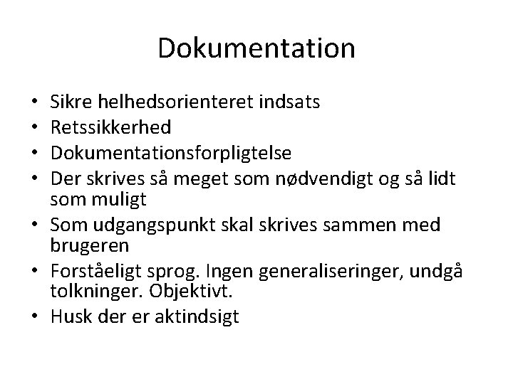 Dokumentation Sikre helhedsorienteret indsats Retssikkerhed Dokumentationsforpligtelse Der skrives så meget som nødvendigt og så