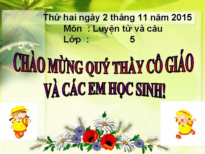 Thứ hai ngày 2 tháng 11 năm 2015 Môn : Luyện từ và câu