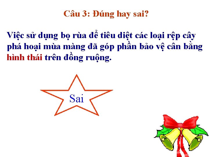 Câu 3: Đúng hay sai? Việc sử dụng bọ rùa để tiêu diệt các