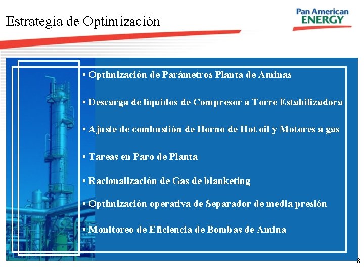 Estrategia de Optimización • Optimización de Parámetros Planta de Aminas • Descarga de líquidos Estrategia de Optimización • Optimización de Parámetros Planta de Aminas • Descarga de líquidos