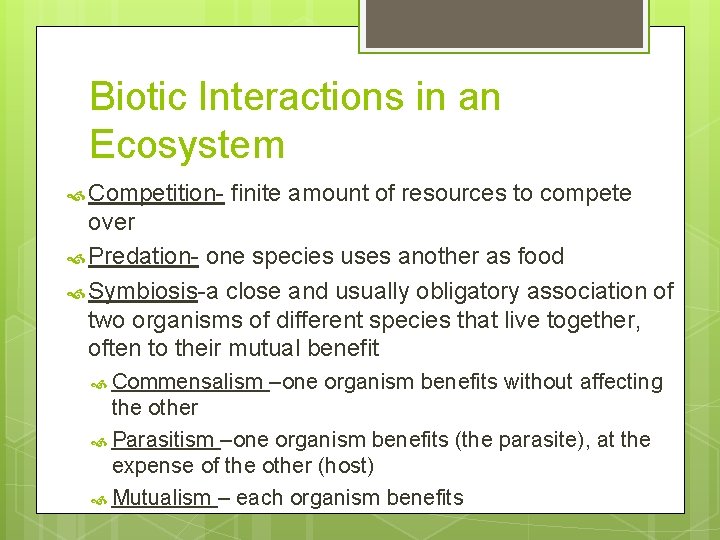 Biotic Interactions in an Ecosystem Competition- finite amount of resources to compete over Predation-