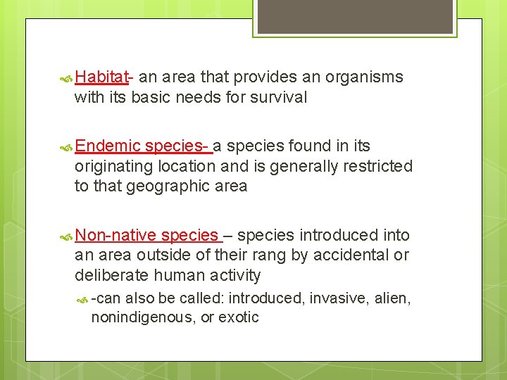  Habitat- an area that provides an organisms with its basic needs for survival