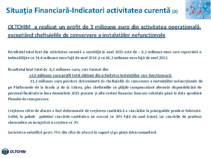Situaţia Financiară-Indicatori activitatea curentă (2) OLTCHIM a realizat un profit de 3 milioane euro
