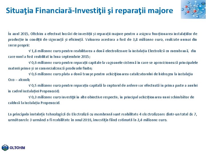 Situaţia Financiară-Investiţii şi reparaţii majore În anul 2015, Oltchim a efectuat lucrări de investiții