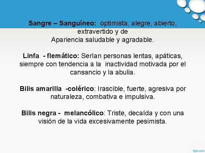 Sangre – Sanguíneo: optimista, alegre, abierto, extravertido y de Apariencia saludable y agradable. Linfa