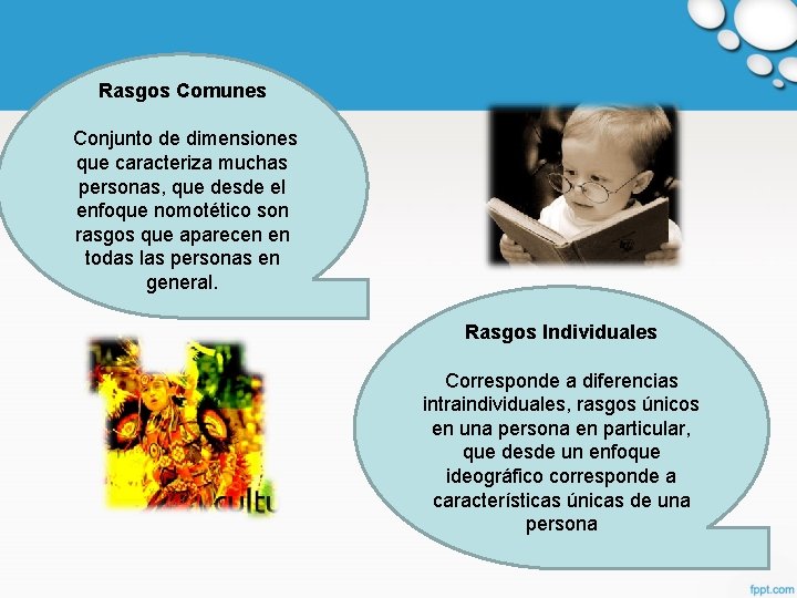 Rasgos Comunes Conjunto de dimensiones que caracteriza muchas personas, que desde el enfoque nomotético