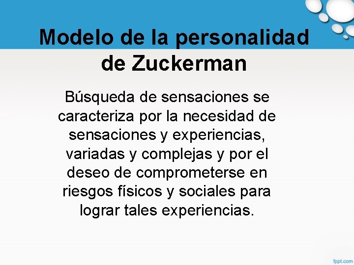Modelo de la personalidad de Zuckerman Búsqueda de sensaciones se caracteriza por la necesidad
