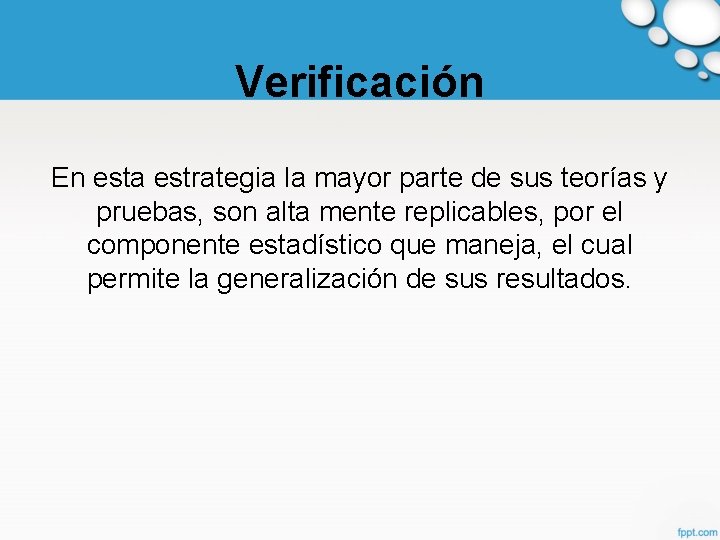 Verificación En esta estrategia la mayor parte de sus teorías y pruebas, son alta