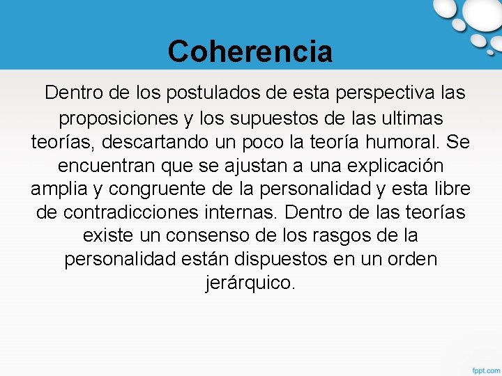 Coherencia Dentro de los postulados de esta perspectiva las proposiciones y los supuestos de