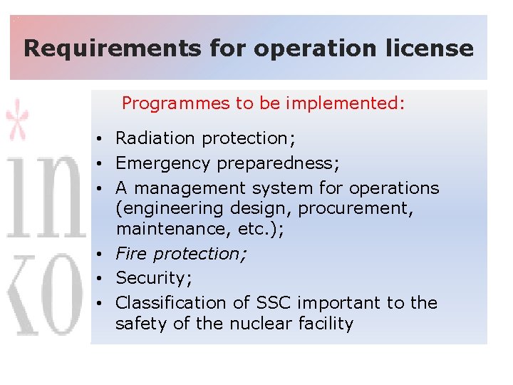 Requirements for operation license Programmes to be implemented: • Radiation protection; • Emergency preparedness;
