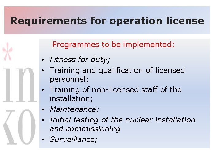 Requirements for operation license Programmes to be implemented: • Fitness for duty; • Training