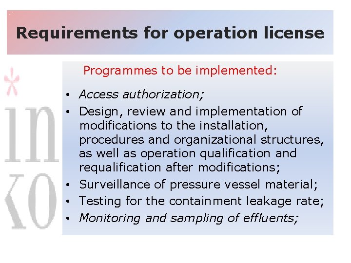 Requirements for operation license Programmes to be implemented: • Access authorization; • Design, review