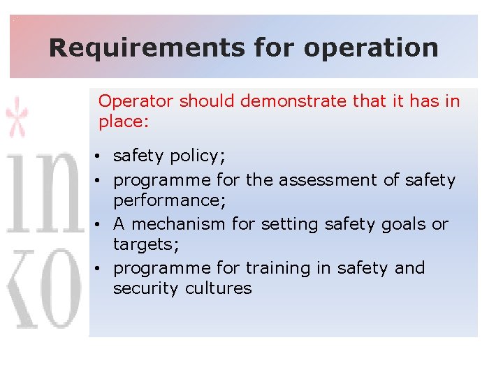 Requirements for operation Operator should demonstrate that it has in place: • safety policy;