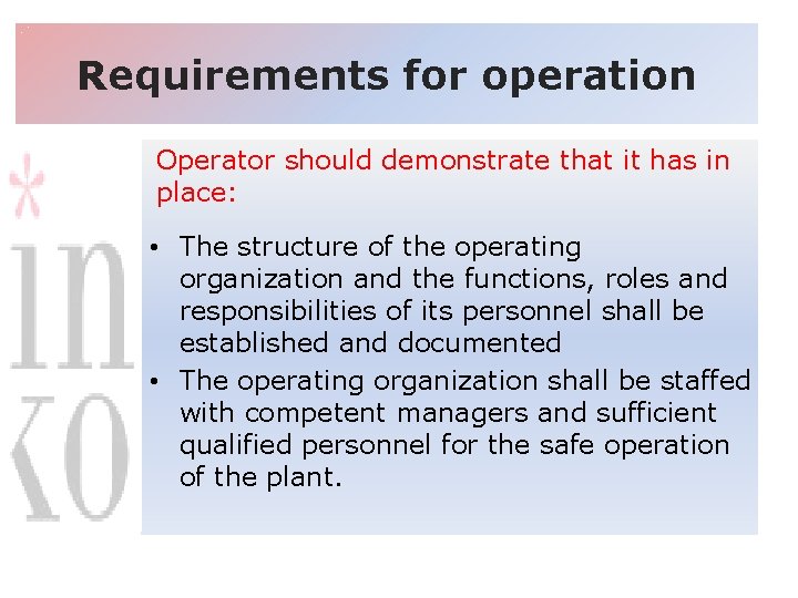 Requirements for operation Operator should demonstrate that it has in place: • The structure