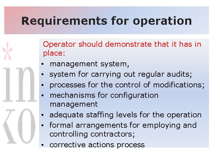 Requirements for operation Operator should demonstrate that it has in place: • management system,