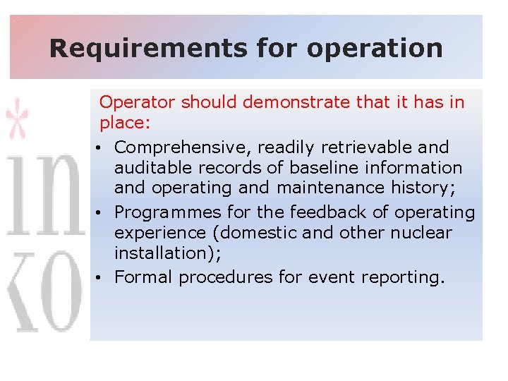 Requirements for operation Operator should demonstrate that it has in place: • Comprehensive, readily
