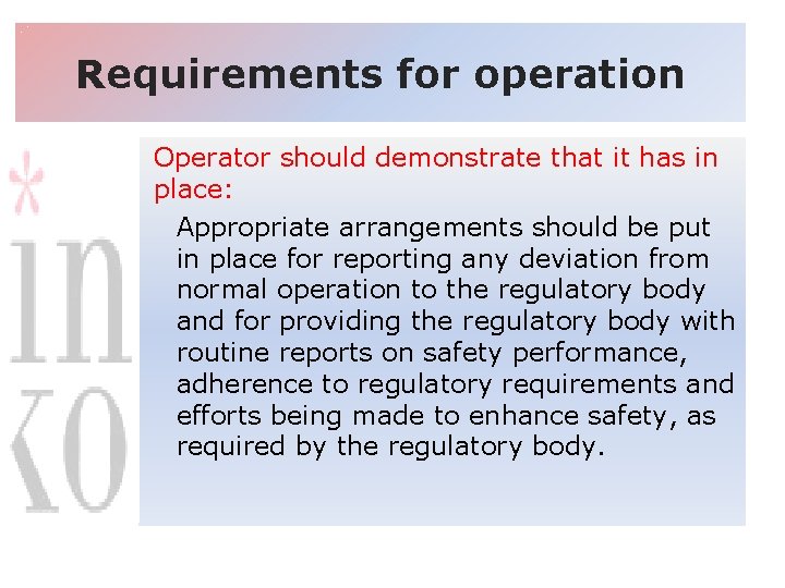 Requirements for operation Operator should demonstrate that it has in place: Appropriate arrangements should