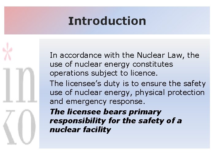 Introduction In accordance with the Nuclear Law, the use of nuclear energy constitutes operations