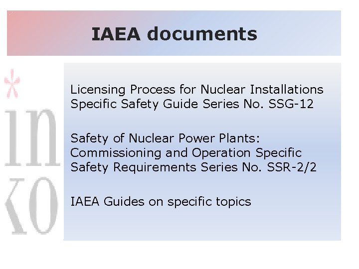 IAEA documents Licensing Process for Nuclear Installations Specific Safety Guide Series No. SSG-12 Safety
