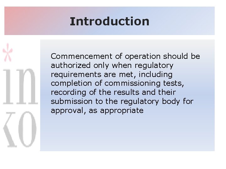 Introduction Commencement of operation should be authorized only when regulatory requirements are met, including