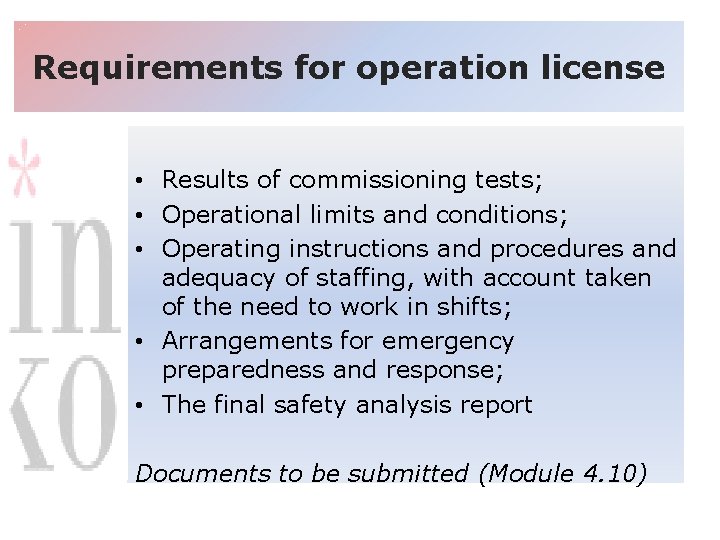 Requirements for operation license • Results of commissioning tests; • Operational limits and conditions;