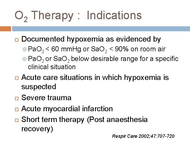 O 2 Therapy : Indications Documented hypoxemia as evidenced by Pa. O 2 <