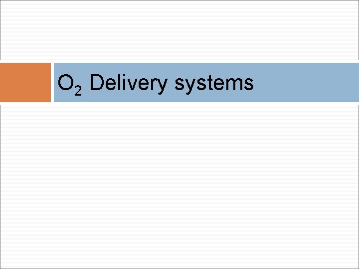 O 2 Delivery systems 