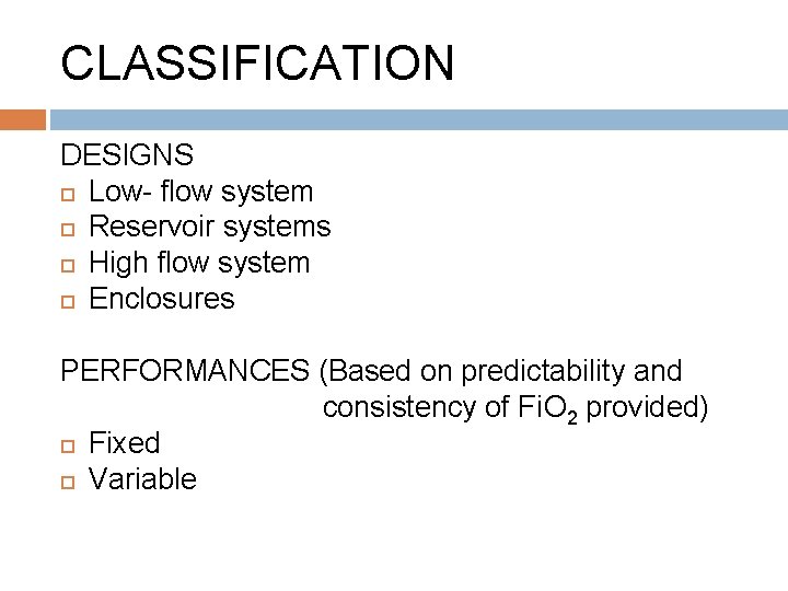 CLASSIFICATION DESIGNS Low- flow system Reservoir systems High flow system Enclosures PERFORMANCES (Based on