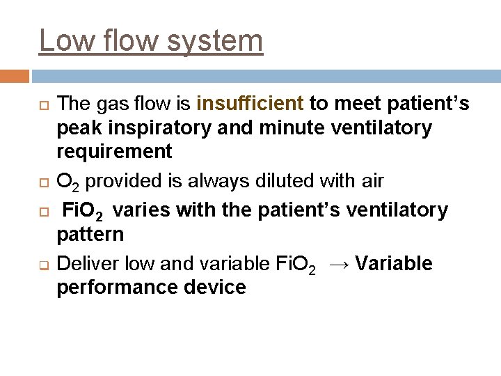 Low flow system q The gas flow is insufficient to meet patient’s peak inspiratory