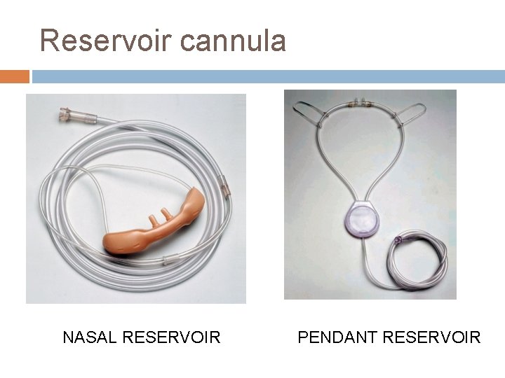 Reservoir cannula NASAL RESERVOIR PENDANT RESERVOIR 